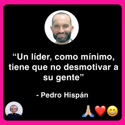 Episodio 6: Pedro Hispán | Ventas | Liderazgo | Motivación