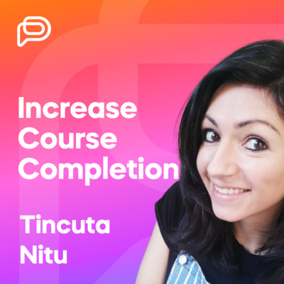 6 Secrets to Increasing the Completion Rate of Your Course w/ Tincuta Nitu | The Coach Tribe Ep6