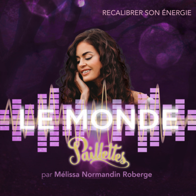 Le Monde Paillettes, par Mélissa Normandin Roberge