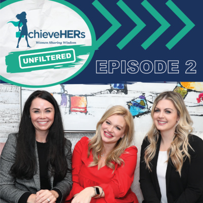 AchieveHERs Unfiltered Podcast