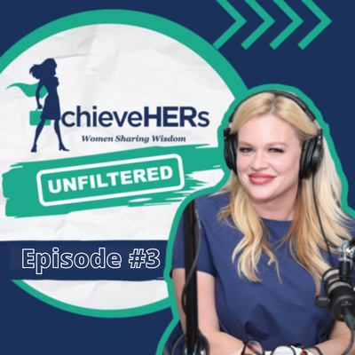 AchieveHERs Unfiltered Podcast