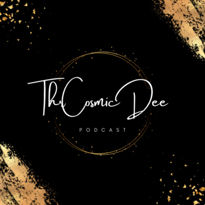 The Cosmic Dee Podcast