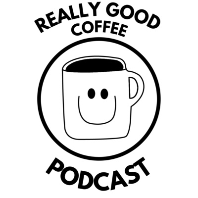 Really Good Coffee Podcast