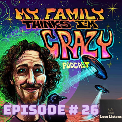 #26 - My Family Thinks I'm Loco! | Mystic Mark | MFTIC