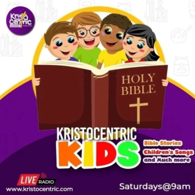 KRISTOCENTRIC KIDS - EPISODE 13