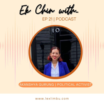 Akanshya Gurung – Political Activist | Ek Chin With… Podcast