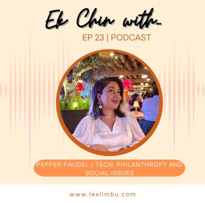 Pepper Paudel – Tech, Philanthropy and Social Issues | Ek Chin With… Podcast