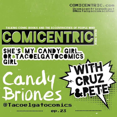 Comicentric Issues 23: With Guest Candy Briones Artist and Creator of Taco El Gato