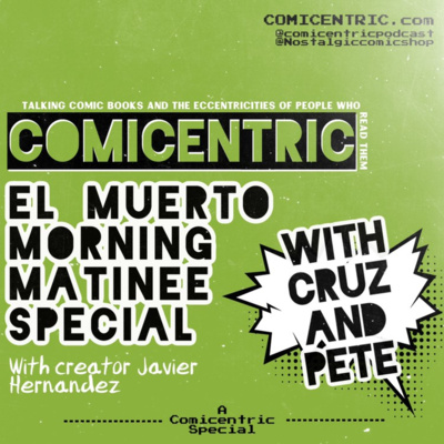 ComiCentric: ¡¡¡EL Muerto Morning Matinee SPECIAL!!!