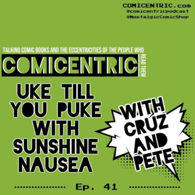 ComiCentric Issue 41: Uke till you Puke with Sunshine Nausea
