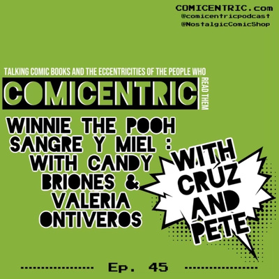 ComiCentric Issue 45: Winnie the Pooh Sangre Y Miel : with Candy Briones & Valeria Ontiveros