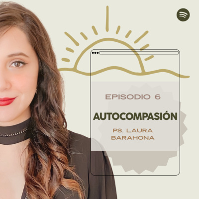 Autocompasión (con Ps.Laura Barahona)