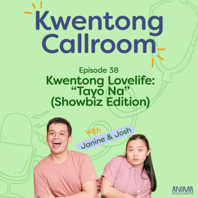 Ep. 38: Kwentong Lovelife Part 2: “Tayo Na” (Showbiz Edition) | with Janine and Josh episode artwork
