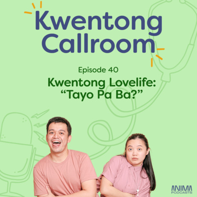 Ep. 40: Kwentong Lovelife Part 3: “Tayo Pa Ba?” episode artwork