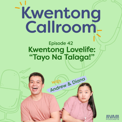 Ep. 42: Kwentong Lovelife Part 4: “Tayo na Talaga!” | with Andrew and Diana episode artwork