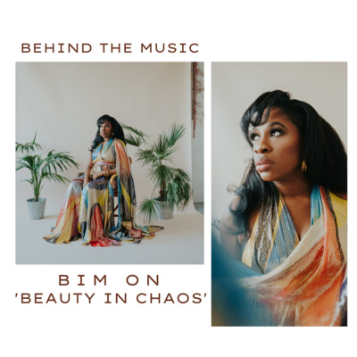 006: R&B/Soul Songstress BIM On 'Beauty In Chaos' And Wanting To Live Freely And Fully