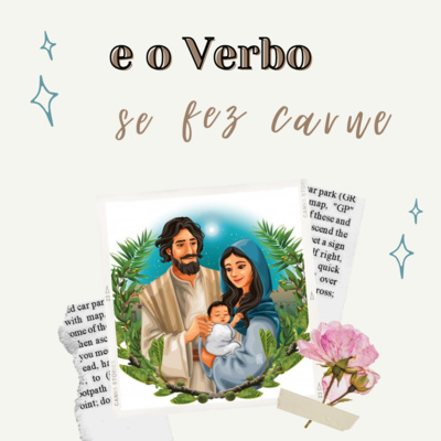 #177 - E o Verbo se fez carne!