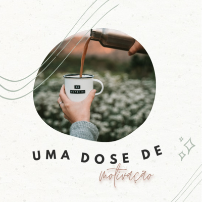 #191 - a dose de motivação que você precisa!