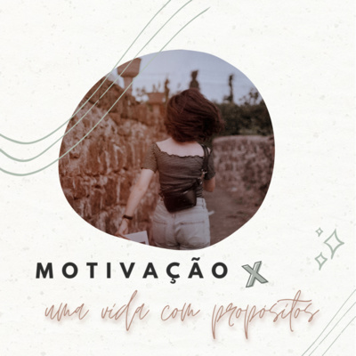 #193 - motivação x uma vida com propósito