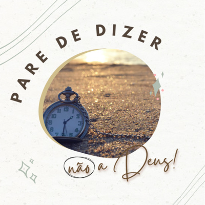 #221 - Pare de dizer "NÃO" para Deus