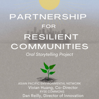 ASIAN PACIFIC ENVIRONMENTAL NETWORK (PRC Oral Storytelling Project)