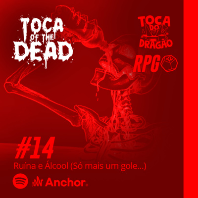 RPG ZUMBI | TOCA OF THE DEAD | #14: Ruína e Álcool (Só mais um gole...) episode artwork