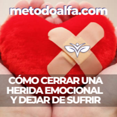 Cómo cerrar una herida emocional y dejar de sufrir