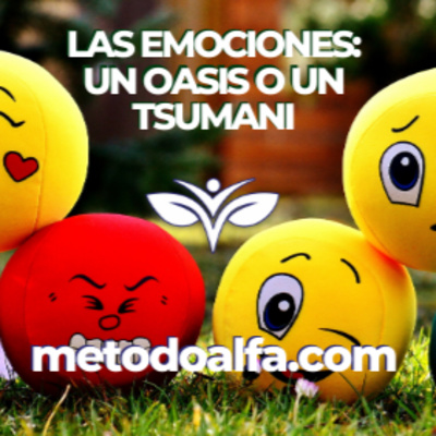 Las emociones: un oasis o un tsumani