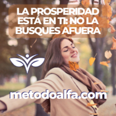La prosperidad está en ti: no la busques afuera