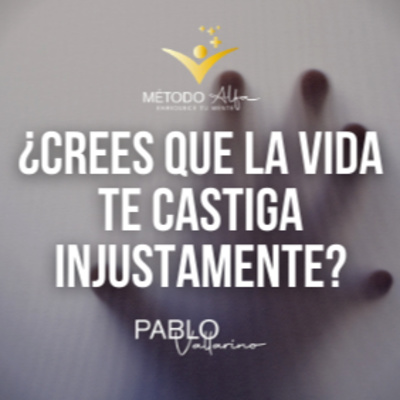 ¿Crees que la vida te castiga injustamente?