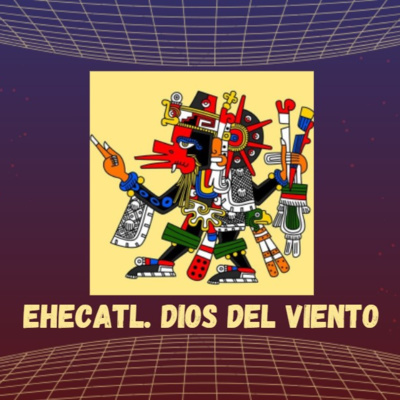 E5: Ehecatl, dios del viento.