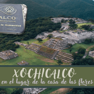 E8: Xochicalco "En el lugar de la casa de las flores"