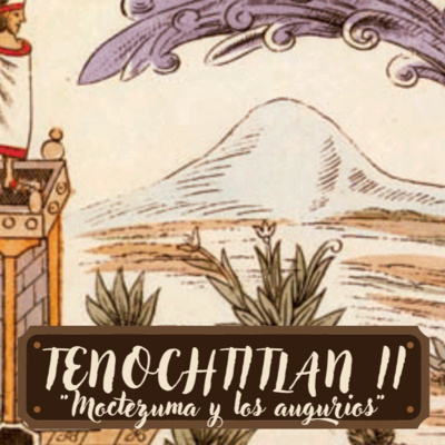 E13: Tenochtitlan 2, "Moctezuma y los presagios". (Con Oscar Iglesias "MrGary Music")