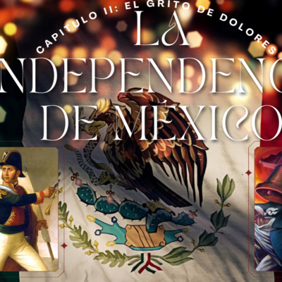 E20: La independencia de México (cap 2. "El grito de dolores" ). (con Jafet Arvizu).