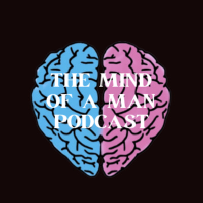 The Mind Of A Man Podcast