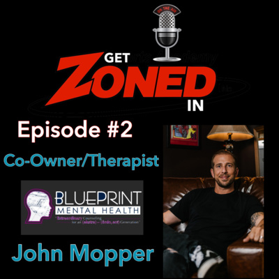 Episode #2 - Blueprint Mental Health Co-Owner/Therapist - John Mopper