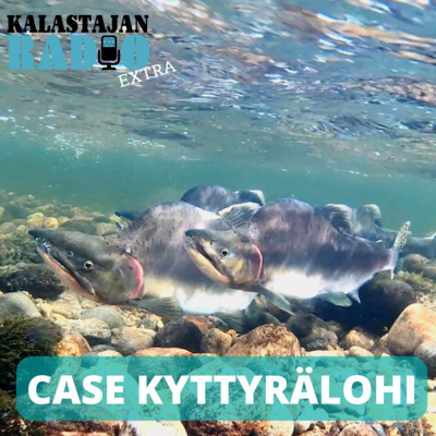 Kalastajan Radio EXTRA: Case kyttyrälohi episode artwork