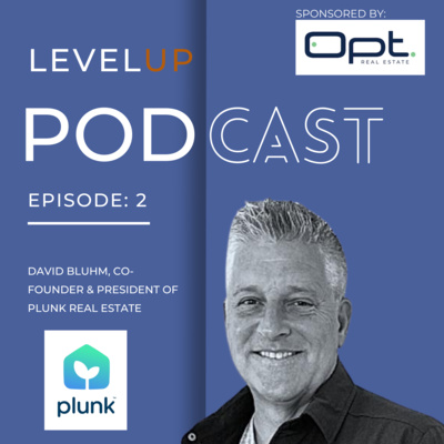 Level UP with David Bluhm, President and Co-Founder of Plunk Real Estate