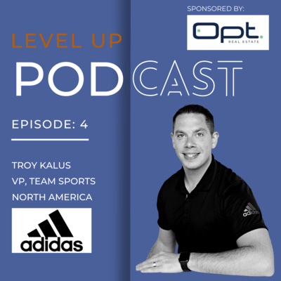 Level UP with Troy Kalus, VP of Team Sports, North America at Adidas