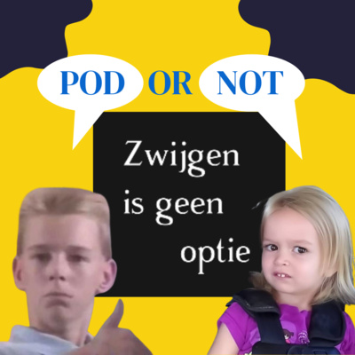 #5 - Zwijgen is geen optie - Pod or Not