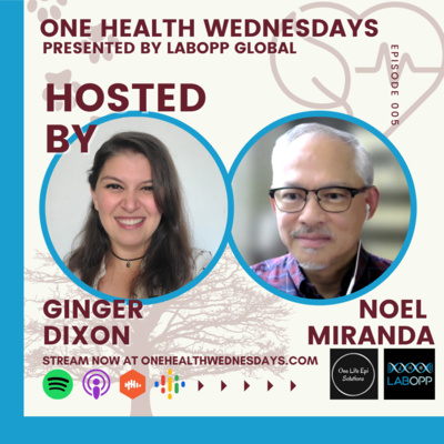 Episode 5: A historical walk through One Health. Special Guest: Noel Miranda