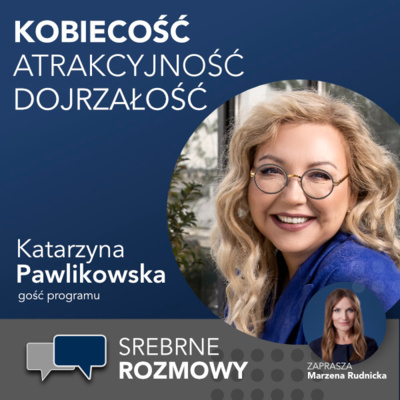 #1 - Kobiecość, atrakcyjność, dojrzałość - Katarzyna Pawlikowska