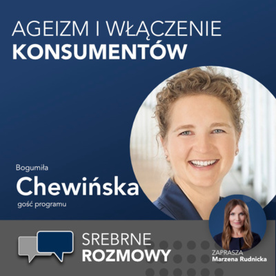 #3 - Ageizm i włączenie konsumentów - Bogumiła Chewińska