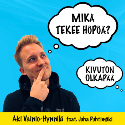 #4 Mikä tekee höpöä? - Kivuton olkapää feat. Juha Puhtimäki episode artwork