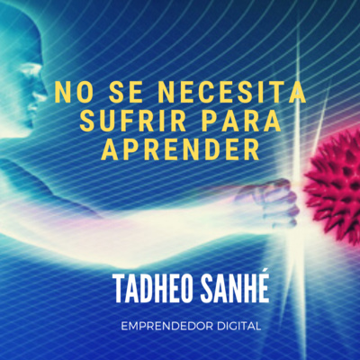 Episodio 5: No se necesita sufrir para aprender