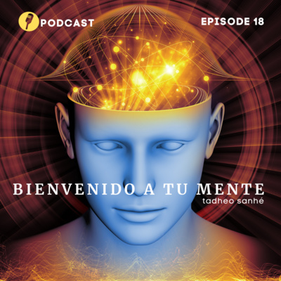 Episodio 18: Bienvenido a tu Mente