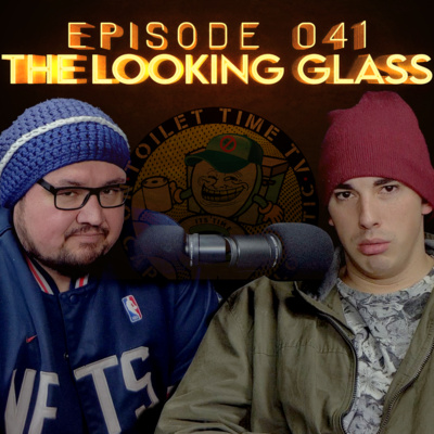Toilet Time TV - Episode 041 - The Looking Glass