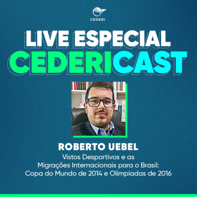 Vistos Desportivos e as Migrações Internacionais recentes para o Brasil: O caso da Copa do Mundo de 2014 e as Olimpíadas de 2016 [com Roberto Uebel]