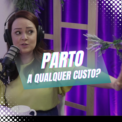 Episódio 01/Cortes - Parto humanizado, o que é de fato? episode artwork