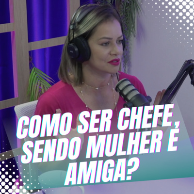Episódio 6/Cortes - A posição da mulher diante das empresas. O que dê fato pode trazer resultado? episode artwork